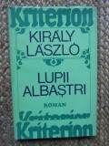 Lupii albastri &ndash; Kiraly Laszlo