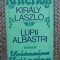 Lupii albastri &ndash; Kiraly Laszlo