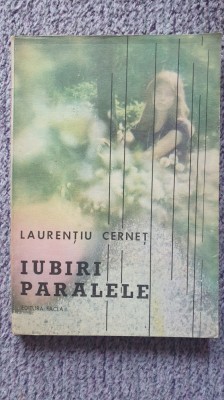 Iubiri paralele, Laurentiu Cernet, Editura Facla 1987 foto