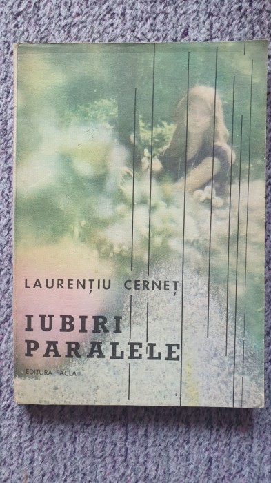 Iubiri paralele, Laurentiu Cernet, Editura Facla 1987