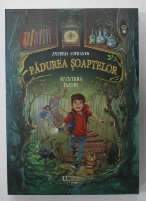 PADUREA SOAPTELOR , CARTEA I : AVENTURA INCEPE de ANDREAS SUCHANEK , ilustratii de TIMO GRUBING , 2023 foto