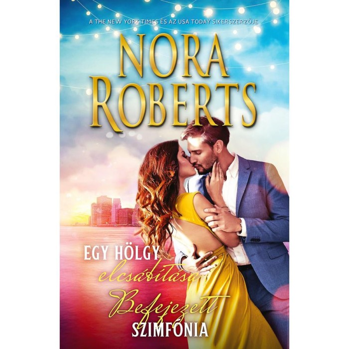Befejezett szimf&oacute;nia / Egy h&ouml;lgy elcs&aacute;b&iacute;t&aacute;sa - Nora Roberts