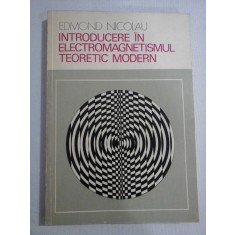 INTRODUCERE IN ELECTROMAGNETISMUL TEORETIC MODERN - Edmond NICOLAU (dedicatie si autograf)