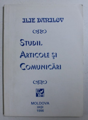 STUDII , ARTICOLE SI COMUNICARI de ILIE DANILOV , 1996 , DEDICATIE* foto