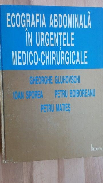 Ecografia abdominala in urgentele medico-chirurgicale - Gheorghe Gluhovschi, Ioan Sporea