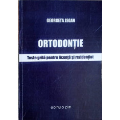 ORTODONTIE. TESTE GRILA PENTRU LICENTA SI REZIDENTIAT (XEROX)-GEORGETA ZEGAN