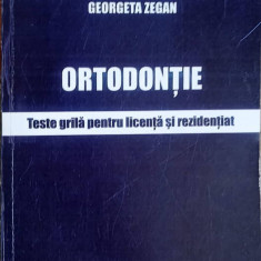 ORTODONTIE. TESTE GRILA PENTRU LICENTA SI REZIDENTIAT (XEROX)-GEORGETA ZEGAN