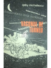 Gaby Michailescu - Vagonul de turneu - Insemnarile unui impresar (dedicatie) (Editia: 1986) foto