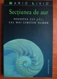 Mario Livio - Sectiunea de aur. Povestea lui phi, cel mai uimitor numar (numarul divin proportia divina geometria stiinta secreta Mana lui Dumnezeu)