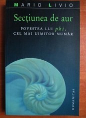Mario Livio - Sectiunea de aur. Povestea lui phi, cel mai uimitor numar (numarul divin proportia divina geometria stiinta secreta Mana lui Dumnezeu)