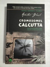 CROMOZOMUL CALCUTTA Un roman despre febre, delir si descoperiri - AMITAV GHOSH foto