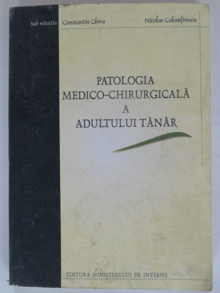 PATOLOGIA MEDICO CHIRURGICALA A ADULTULUI TANAR - CONSTANTIN CHIRA