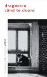 Dragostea c&acirc;nd te doare - Paperback brosat - Litera, 2022