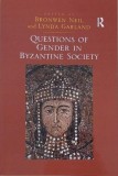 Questions of Gender in Byzantine Society. Edited by Bronwen Neil, Lynda Garland