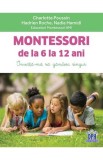 Montessori de la 6 la 12 ani - Charlotte Poussin, Hadrien Roche, Nadia Hamidi - DPH