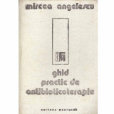 Mircea Angelescu - Ghid practic de antibioticoterapie - 117510