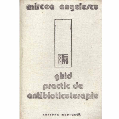 Mircea Angelescu - Ghid practic de antibioticoterapie - 117510 foto