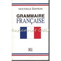 Grammaire Francaise. Nouvelle Edition