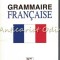 Grammaire Francaise. Nouvelle Edition