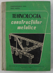 TEHNOLOGIA CONSTRUCTIILOR METALICE de CONSTANTIESCU DINU si CRETU MIRCEA , 1961 foto