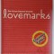 LOVEMARKS , THE FUTURE BEYOND BRANDS by KEVIN ROBERTS , CEO WORLDWIDE , SATTCHI and SAATCHI , 2005