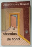 LA CHAMBRE DU FOND par JEAN - JACQUES GAUTIER , 1972