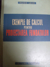 Exemple De Calcul Pentru Proiectarea Fundatiilor - Hugo Lehr ,549294 foto