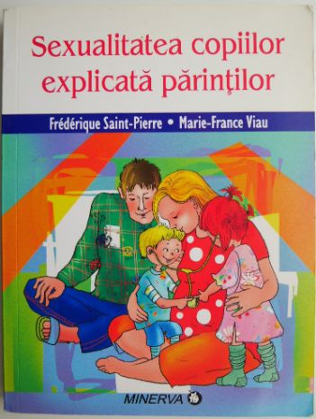 Sexualitatea copiilor explicata parintilor &ndash; Frederique Saint-Pierre, Marie-France Viau