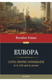 Europa. Lupta pentru suprematie de la 1453 pana in prezent - Bredan Simms, Brendan Simms