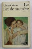 LE LIVRE DE MA MERE par ALBERT COHEN , 1974