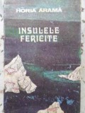 INSULELE FERICIRII-HORIA ARAMA