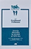 Istoria filosofiei in secolul al XIX-lea - 2000 - Ferdinand Fellmann (XD33)