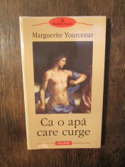 Marguerite Yourcenar - Ca o apa care curge foto