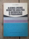 Algebra lineara geometrie analitica si diferentiala si programare-Gh. Th. Gheorghiu