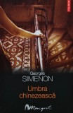 Cumpara ieftin Umbra Chinezăscă de Georges Simenon, Polirom, 2008, 195 pagini, format broșat, colecția Maigret