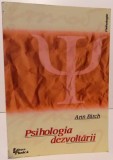 PSIHOLOGIA DEZVOLTARII de ANN BIRCH , 2000 * PREZINTA SUBLINIERI SI ADNOTARI