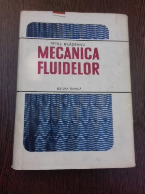 MECANICA FLUIDELOR - PETRE BRADEANU foto