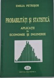 Probabilitati si statistica. Aplicatii in ecomonie si inginerie - Emilia Petrisor