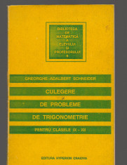 C9274 CULEGERE DE PROBLEME TRIGONOMETRIE, CLASELE IX - XII - SCHNEIDER foto