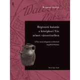 R&eacute;g&eacute;szeti kutat&aacute;s a k&ouml;z&eacute;pkori V&aacute;c n&eacute;met v&aacute;rosr&eacute;sz&eacute;ben - A Piac utcai m&eacute;lygar&aacute;zs ter&uuml;let&eacute;nek megelőző felt&aacute;r&aacute;sa - M&eacute;sz&aacute;ros Orsolya