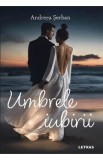 Umbrele iubirii - Andreea Serban