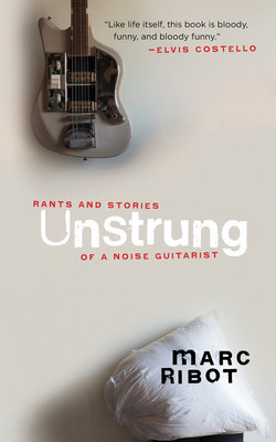 Unstrung: Rants and Stories of a Noise Guitarist foto