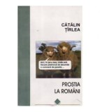 Catalin Tirlea - Prostia la romani - 110307