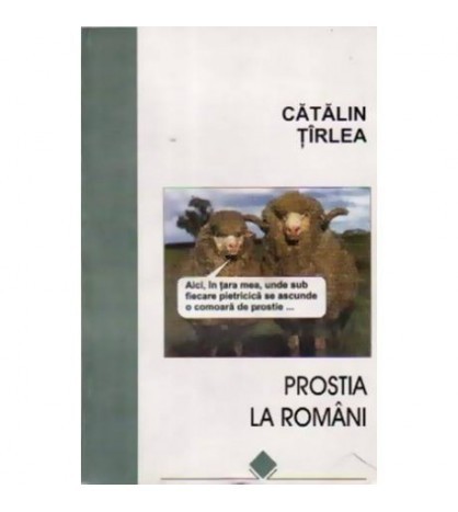 Catalin Tirlea - Prostia la romani - 110307