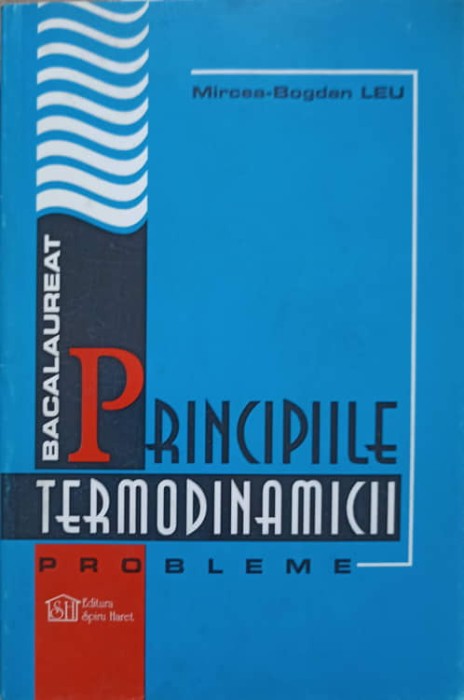 PRINCIPIILE TERMODINAMICII. PROBLEME-MIRCEA-BOGDAN LEU-238660