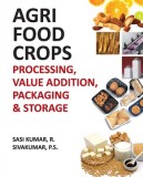 Agri-Food Crops: Processing, Value Addition, Packaging and Storage