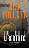 Un loc numit libertate - Paperback brosat - Ken Follett - RAO