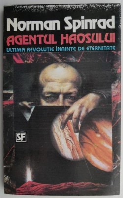 Agentul haosului &amp;ndash; Norman Spinrad foto