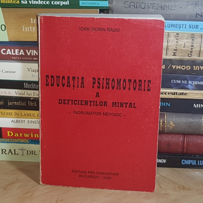 IOAN DORIN RADU - EDUCATIA PSIHOMOTORIE A DEFICIENTILOR MINTAL ( INDRUMATOR METODIC ) , 2000 *