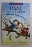 DANI , O FETITA FERICITA - CELE MAI BUNE PRIETENE de ROSE LAGERCRANTZ , ilustratii de EVA ERIKSSON , 2018